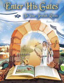 Enter His Gates: To Your Jewish Roots