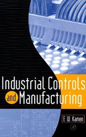 Industrial Controls and Manufacturing (Academic Press Series in Engineering)