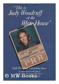 This Is Judy Woodruff at the White House