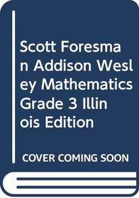 Scott Foresman Addison Wesley Mathematics, Grade 3, Illinois Edition