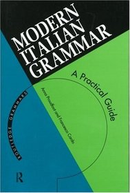 Modern Italian Grammar: A Practical Guide (Routledge Modern Grammars)