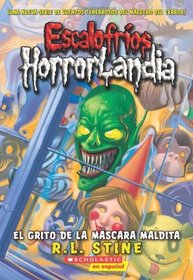 El Grito De La Mascara Maldita (Escalofrios Horrorlandia) (Spanish Edition)