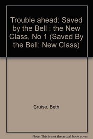 TROUBLE AHEAD (SAVED BY THE BELL THE NEW CLASS #1) (Saved By the Bell: New Class)