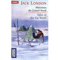 Tales of the Far North : Histoires du Grand Nord (Bilingual French and English edition)
