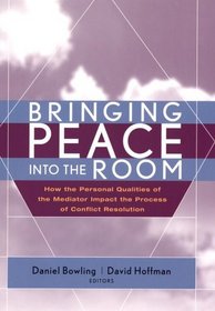 Bringing Peace Into the Room: How the Personal Qualities of the Mediator Impact the Process of Conflict Resolution