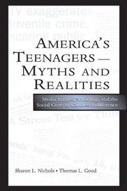 America's Teenagers--Myths and Realities: Media Images, Schooling, and the Social Costs of Careless Indifference