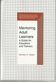 Mentoring Adult Learners: A Guide for Educators and Trainers (Professional Practices in Adult Education and Human Resource Development)