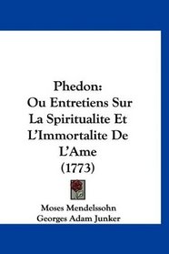 Phedon: Ou Entretiens Sur La Spiritualite Et L'Immortalite De L'Ame (1773) (French Edition)