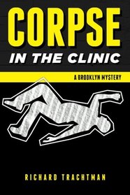 Corpse In The Clinic: A Brooklyn Mystery