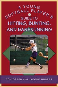 A Young Softball Player's Guide to Hitting, Bunting, and Baserunning (Young Player's)