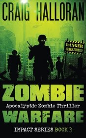 Zombie Warfare: Impact Series - Book 3 (Zombie Impact) (Volume 3)