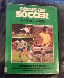 Focus on soccer: A player's guide