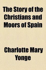 The story of the Christians and Moors of Spain