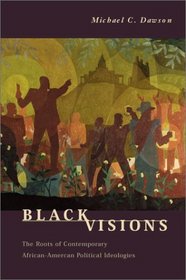 Black Visions : The Roots of Contemporary African-American Political Ideologies