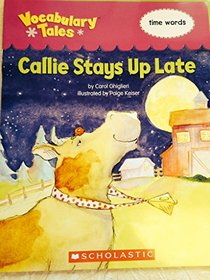Callie Stays Up Late: Time Words (Vocabulary Tales)