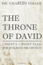 The Throne of David: Christ's 5-point plan for building his Church