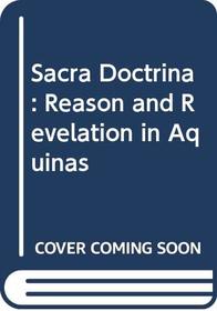 Sacra doctrina: reason and revelation in Aquinas;: Translated [from the Swedish]