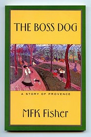 The Boss Dog : A Story of Provence