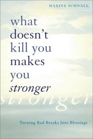 What Doesn't Kill You Makes You Stronger: Turning Bad Breaks into Blessings
