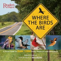 Where the Birds Are: A Travel Guide to Over 1,000 Parks, Preserves, and Sanctuaries