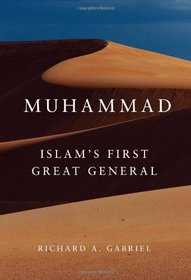 Muhammad: Islam's First Great General (Campaigns and Commanders)
