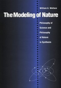 The Modeling of Nature: Philosophy of Science and Philosophy of Nature in Synthesis