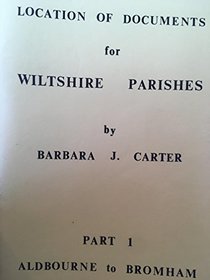 Location of Documents for Wiltshire Parishes: Aldbourne to Bromham Pt. 1