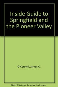 Inside Guide to Springfield and the Pioneer Valley