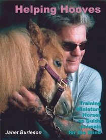 Helping Hooves : Training Miniature Horses as Guide Animals for the Blind (Equine In-Focus series)