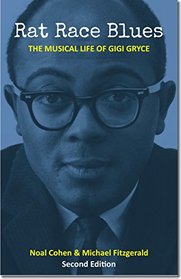 Rat Race Blues: The Musical Life of Gigi Gryce