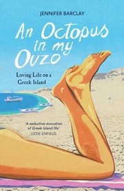 An Octopus in My Ouzo: Loving Life on a Greek Island