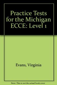 Practice Tests for the Michigan ECCE: Level 1