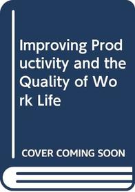 Improving Productivity and the Quality of Work Life (Praeger special studies in U.S. economic, social, and political issues)