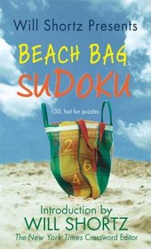 Will Shortz Presents Beach Bag Sudoku: 150 Fast, Fun Puzzles