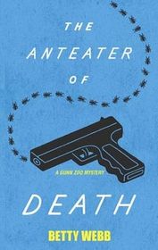 The Anteater of Death (Gunn Zoo Mystery, Bk 1)