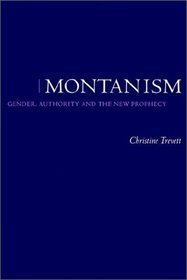 Montanism : Gender, Authority and the New Prophecy