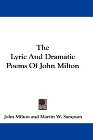 The Lyric And Dramatic Poems Of John Milton