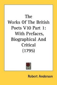 The Works Of The British Poets V10 Part 1: With Prefaces, Biographical And Critical (1795)