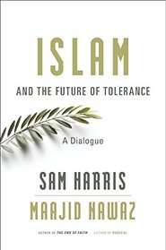 Islam and the Future of Tolerance: A Dialogue