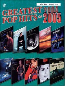 Greatest Pop Hits of 2004-2005: Alto Sax Edition