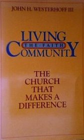 Living the Faith Community: The Church That Makes a Difference