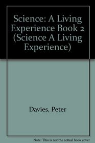 Science: A Living Experience Book 2 (Science A Living Experience)