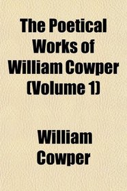 The Poetical Works of William Cowper (Volume 1)