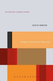 Thomas Mann in English: A Study in Literary Translation (New Directions in German Studies)