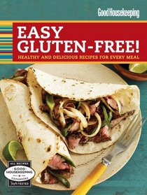 Good Housekeeping Easy Gluten-Free!: Healthy & Delicious Recipes for Every Meal