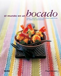 El mundo en un bocado: Tapas, mezze y otros deliciosos aperitivos de todos los continentes (Spanish Edition)