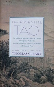 The Essential Tao: An Initiation into the Heart of Taoism through the Authentic Tao Te Ching and the Inner Teachings of Chuang Tzu