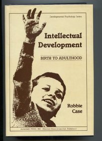 Intellectual Development: Birth to Adulthood (Developmental Psychology Series)