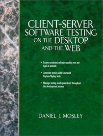 Client Server Software Testing on the Desktop and the Web