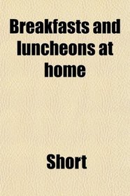 Breakfasts and luncheons at home